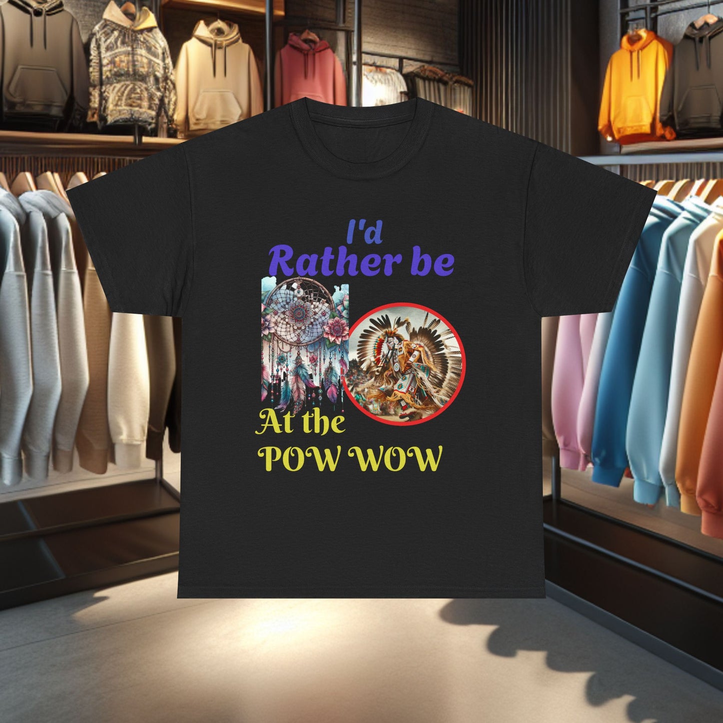 I'd Rather be at the POW-WOW- Heavy Cotton Tee
