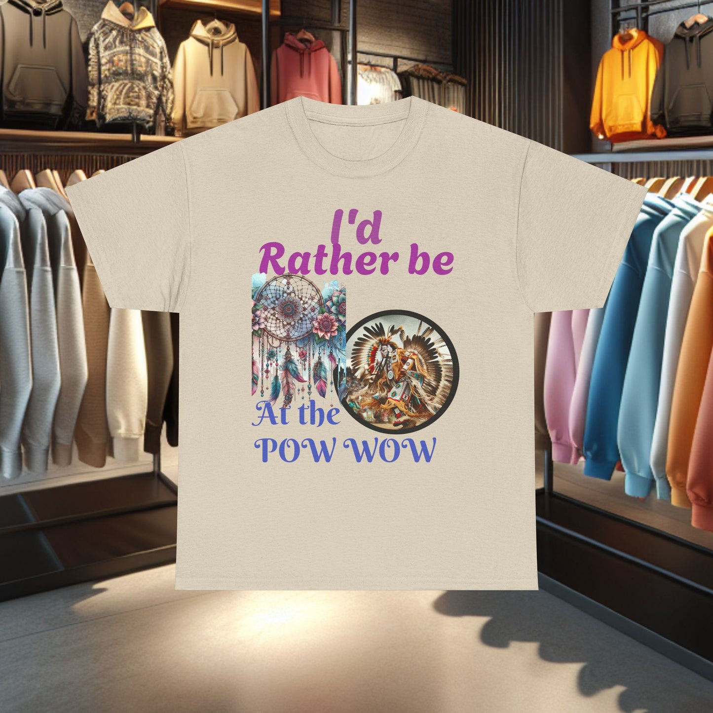 I'd Rather be at the POW-WOW- Heavy Cotton Tee