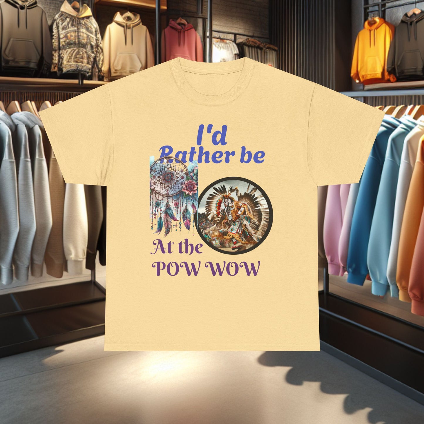 I'd Rather be at the POW-WOW- Heavy Cotton Tee