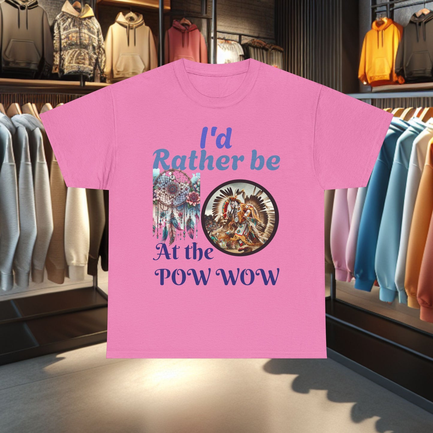 I'd Rather be at the POW-WOW- Heavy Cotton Tee